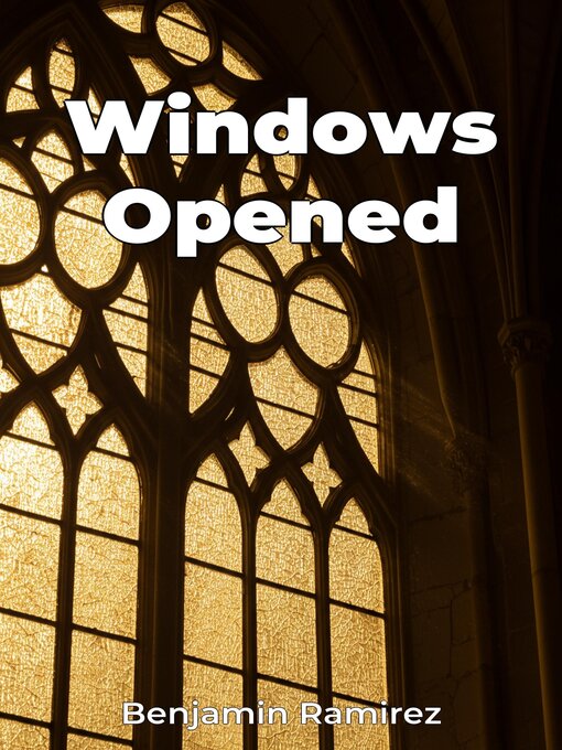 Title details for Windows Opened by Benjamin Ramirez - Available